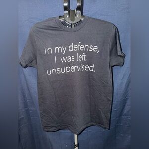 Spencer’s T-Shirt “In My Defense, I Was Left Unsupervised” Gray Size Medium NWOT